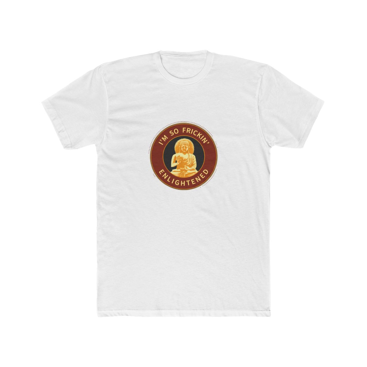 I'm So Frickin' Enlightened T Shirt - Official t-shirts merchandise